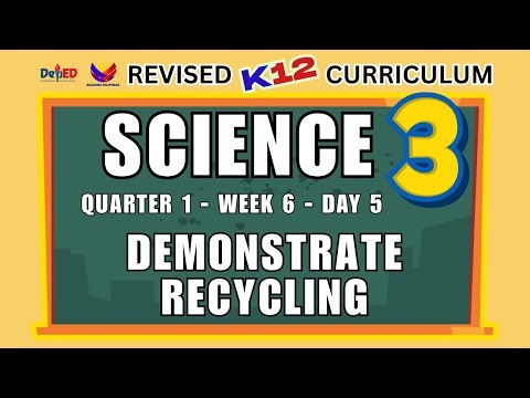SCIENCE 3 | DEMONSTRATE RECYCLING | WEEK 6 | DAY 5 | REVISED CURRICULUM