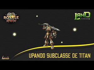 Sub Class de TITAN - Dica para Iniciantes - L2 Royale - Land Lineage2 - Lineage2 - Interlude