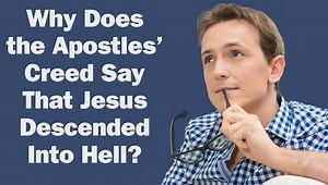 2K views · 19 reactions | Why Does the Apostles Creed Say That Jesus...