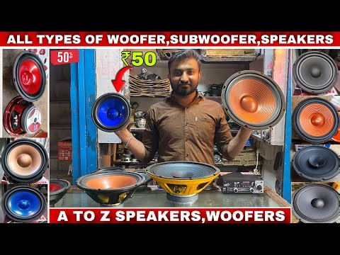All Types of woofer | Subwoofer | Speakers | यहाँ मिलेगा आपके पसंद का speaker🔈| Delhi Lajpat Rai Mkt