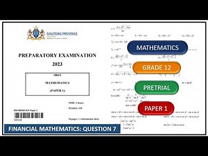Financial Mathematics Question 7 Grade 12 Maths Paper 1 Pretrial/Prelim 2023 Gauteng