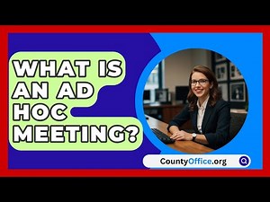 What Is An Ad Hoc Meeting? - CountyOffice.org