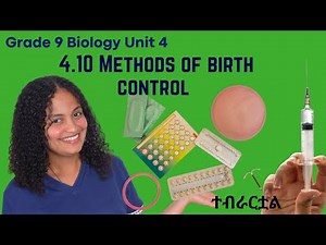Grade 9 Biology Unit 4 : 4.10 Methods of birth control | Saquama