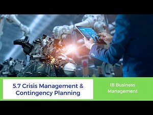 5.7 - Crisis Management & Contingency Planning - IB Business Management