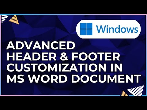 How To Use Advanced Header and Footer Customization In a Microsoft Word Document-For Windows