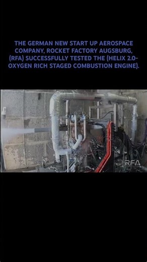 ROCKET FACTORY AUGSBURG, (RFA), TESTED THE (HELIX 2.0-OXYGEN RICH STAGED COMBUSTION ENGINE).