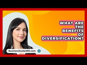 What Are The Benefits Of Diversification? - BusinessGuide360.com