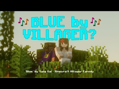The Villager Version of “Blue” by Yung Kai Minecraft Parody