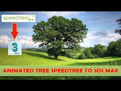 How to Export Animated Tree SpeedTree to 3Ds Max (Tutorial)