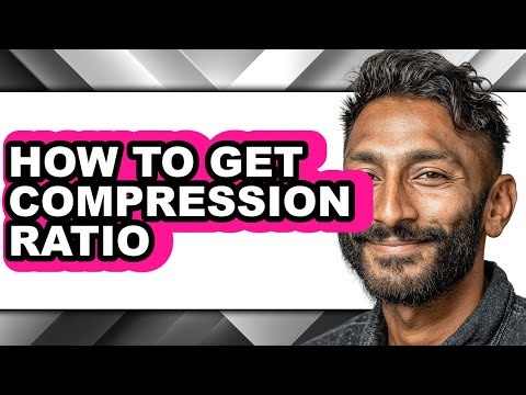 How to Get Compression Ratio (full Guide)