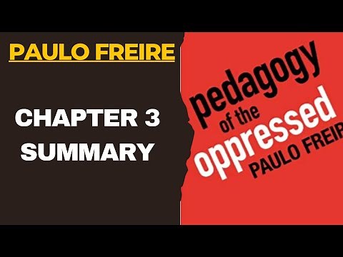 Pedagogy of the Oppressed: Chapter 3 (Summary)| Paulo Freire| Critical Pedagogy