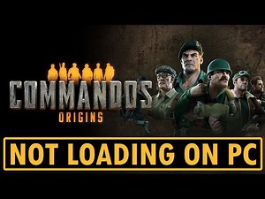 How To Fix Commandos: Origins Not Loading/Stuck on Loading Screen Error On PC