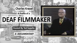 Charles Krauel: A Profile of a Deaf Filmmaker