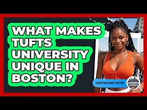 What Makes Tufts University Unique In Boston? - Everything About Boston