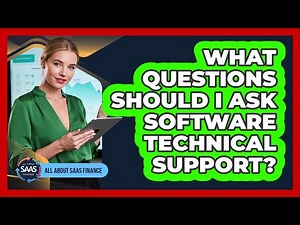 What Questions Should I Ask Software Technical Support?
