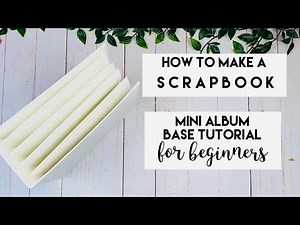 HOW TO MAKE A SCRAPBOOK MINI ALBUM | Beginners Guide