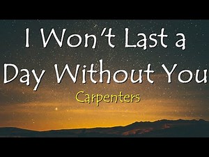 I Won't Last A Day Without You - Carpenters (Lyrics) 🎵