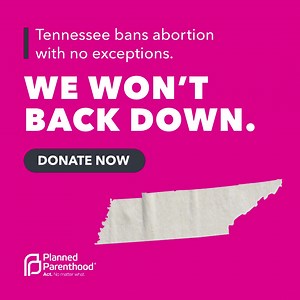 🚨ALERT: Tennessee bans abortions with NO exceptions. Planned Parenthood Action Fund will do whatever it takes to make sure those who need care get it. Help us fight these attacks. Donate now ⤵️ | Planned Parenthood Action