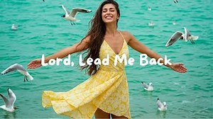 Lord, Lead Me Back | (Official Gospel Music Video) | Uplifting Worship Song Chords - ChordU