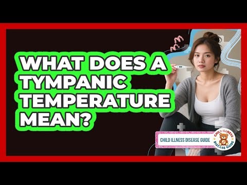 What Does a Tympanic Temperature Mean?