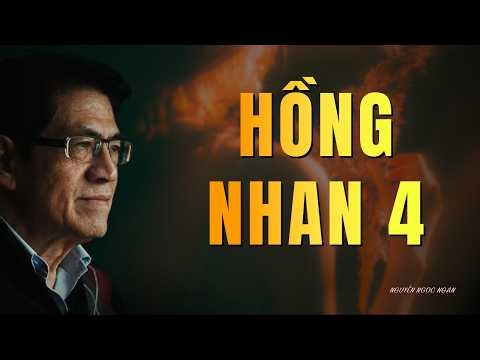 Càng Nghe Càng Thấm HỒNG NHAN 4 - Nguyễn Ngọc Ngạn - Truyện Đêm Khuya