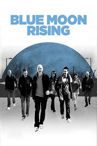 Blue Moon Rising (2010) - Movie