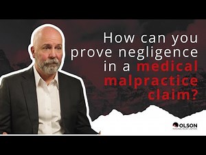 How Can You Prove Negligence in a Medical Malpractice Claim? | Olson Personal Injury Lawyers