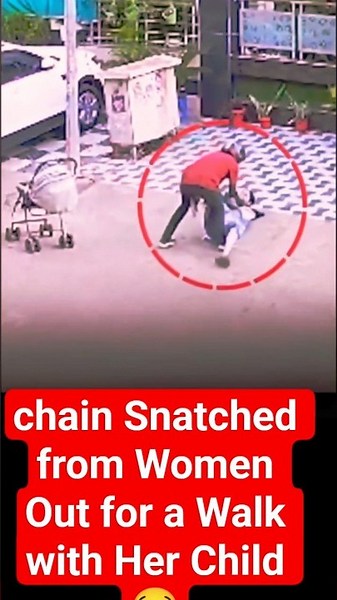 Chain Snatched from Women Out for a Walk with Her Child 😭 #short #snatching #women
