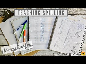 Teaching Spelling - Homeschooling Tutorial - Jessica’s Homeschool