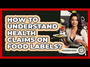 How to Understand Health Claims on Food Labels?