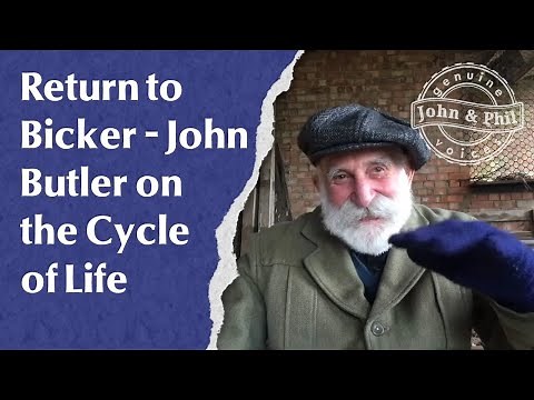 Return to Bicker - John Butler on the Cycle of Life