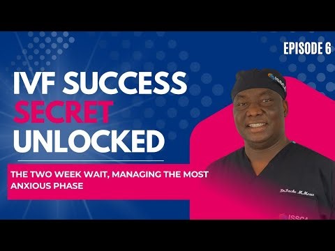 THE TWO WEEK WAIT, MANAGING THE MOST ANXIOUS PHASE | IVF Success Secrets | Episode 6