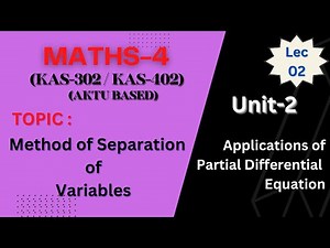 LEC_2| UNIT_ 2 | METHOD OF SEPARATION OF VARIABLES #aktu #pde