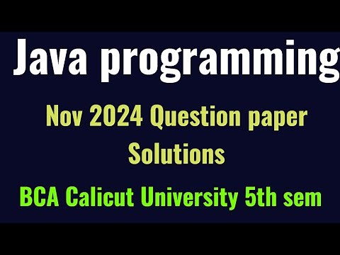 Java programming previous year question paper solutions Nov 2024 Calicut University BCA 5th semester