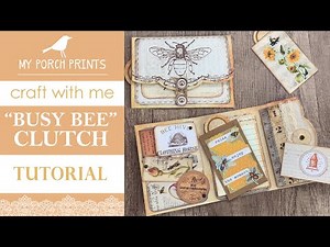 Craft With Me!🤍 "BUSY BEE" CLUTCH | My Porch Prints Junk Journal & Crafting Tutorials