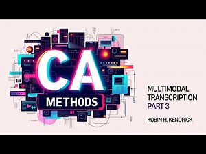 CA Methods: Multimodal transcription - Part 3