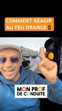 COMMENT ON RÉAGIT AU FEU ORANGE? Moniteur permis auto école code de la route