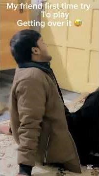 My friend first time try to play getting over it funny 🤣 you can’t stop laughing 🤣😜#funny w8f4end