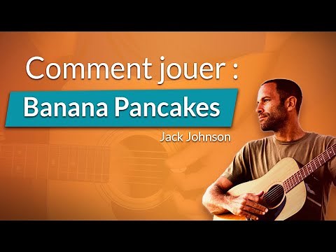 Comment jouer "Banana Pancakes" de Jack Johnson (tuto guitare)