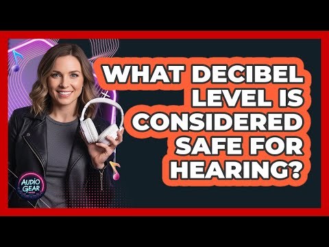 What Decibel Level Is Considered Safe For Hearing?
