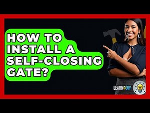 How To Install A Self-Closing Gate? - LearnToDIY360.com