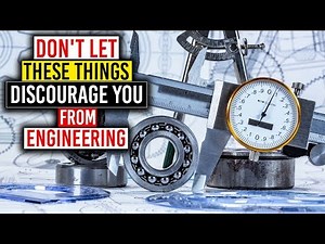 Don't Let These Things Discourage You From Engineering