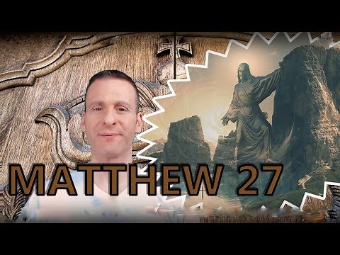 Matthew Chapter 27 Summary and What God Wants From Us