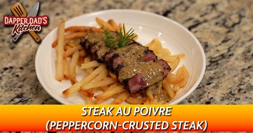 Dapper Dad's Kitchen:Steak Au Poivre Preview | Dapper Dad's Kitchen