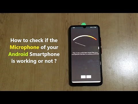 How to check if the Microphone of your Android Smartphone is working or not ?