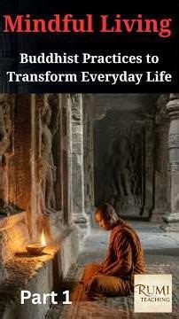 Mindful Living: Buddhist Practices to Transform Everyday Life