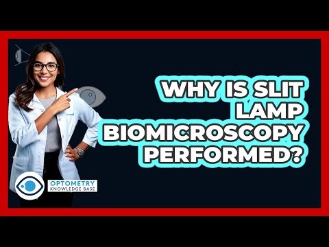 Why Is Slit Lamp Biomicroscopy Performed?