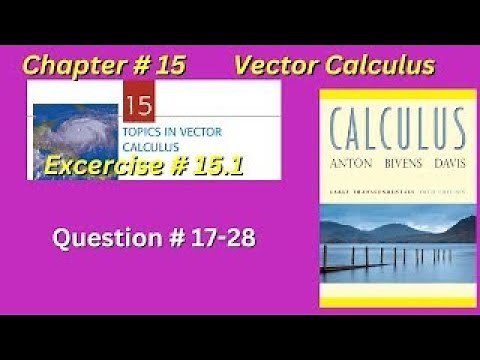CH#15 | Vector Calculus Exercise 15.1 question no 17-28 | Howard Anton 10th edition