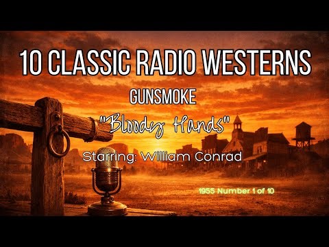 Gunsmoke | "Bloody Hands" (1955) | William Conrad | Old Time Radio's Greatest Western