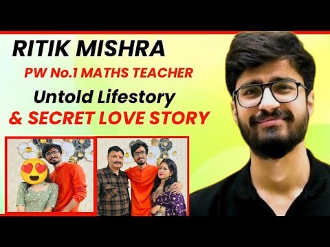 Ritik Mishra sir Biography, Lifestory, Girlfriend, family, age ‪@AlakhSir-Class9.10‬ ‪@PhysicsWallah‬